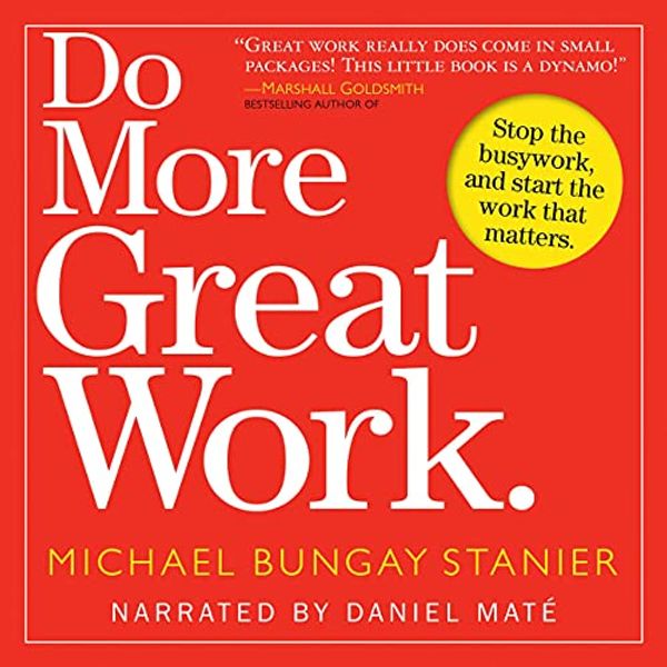 Cover Art for B073SH6ZW7, Do More Great Work by Michael Bungay Stanier