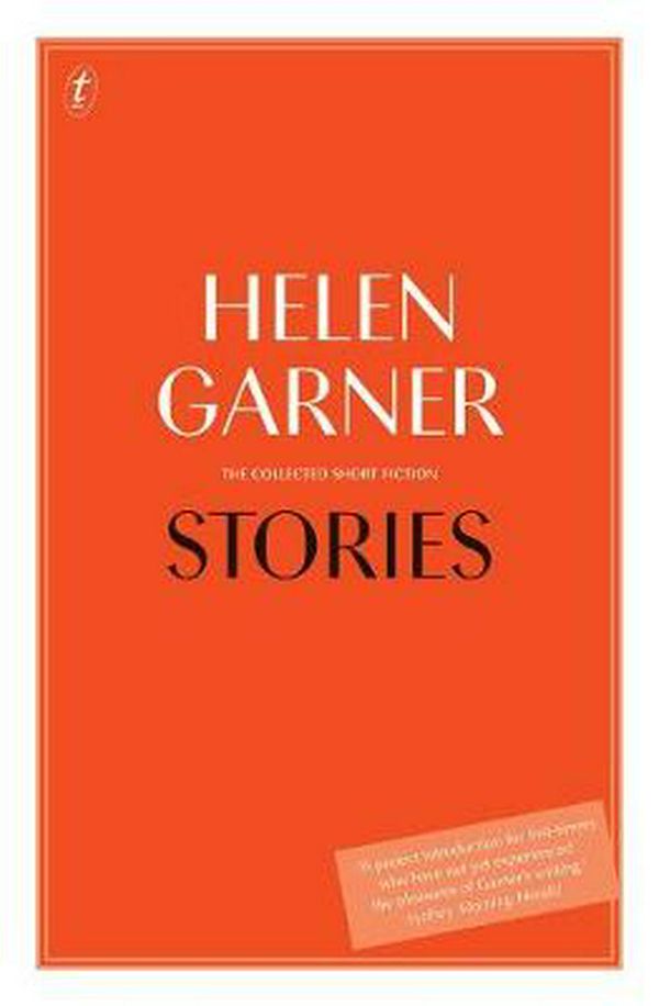 Cover Art for 9781922268372, Stories: The Collected Short Fiction by Helen Garner