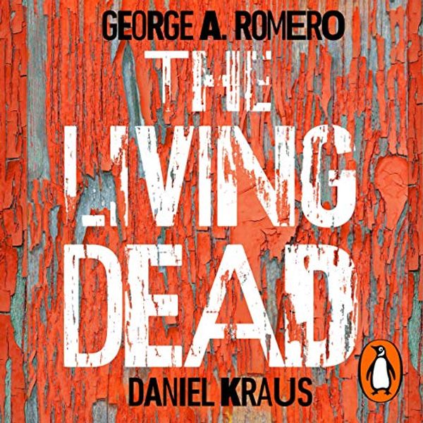 Cover Art for B088HDT5NJ, The Living Dead by George A. Romero, Daniel Kraus