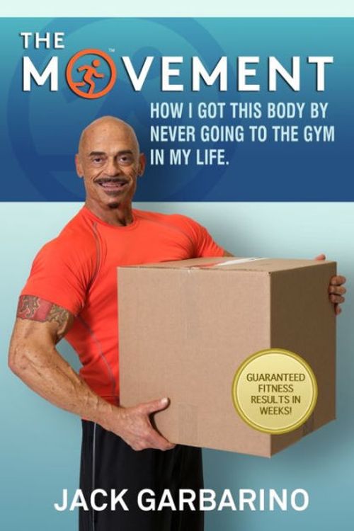 Cover Art for 9781517159399, The Movement: How I Got This Body By Never Going To The Gym In My Life. by Jack Garbarino