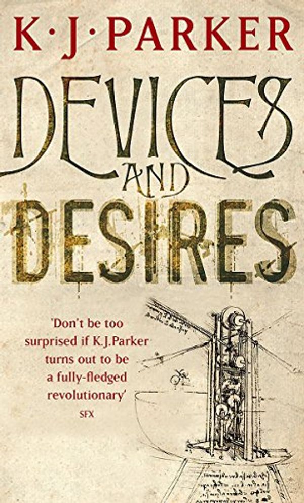 Cover Art for 9781841492766, Devices and Desires (Engineer Trilogy) by Parker, K. J. by K. J. Parker