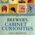 Cover Art for 9780304368013, Brewer's Cabinet Of Curiosities by Ian Crofton