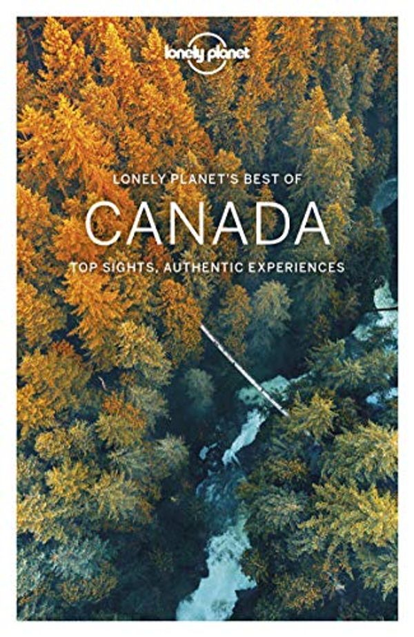 Cover Art for B083Z7KMZ5, Lonely Planet Best of Canada (Travel Guide) by Lonely Planet