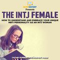 Cover Art for B07735WHWV, The INTJ Female: How to Understand and Embrace Your Unique MBTI Personality as an INTJ Woman by HowExpert Press, Caitlin Humbert