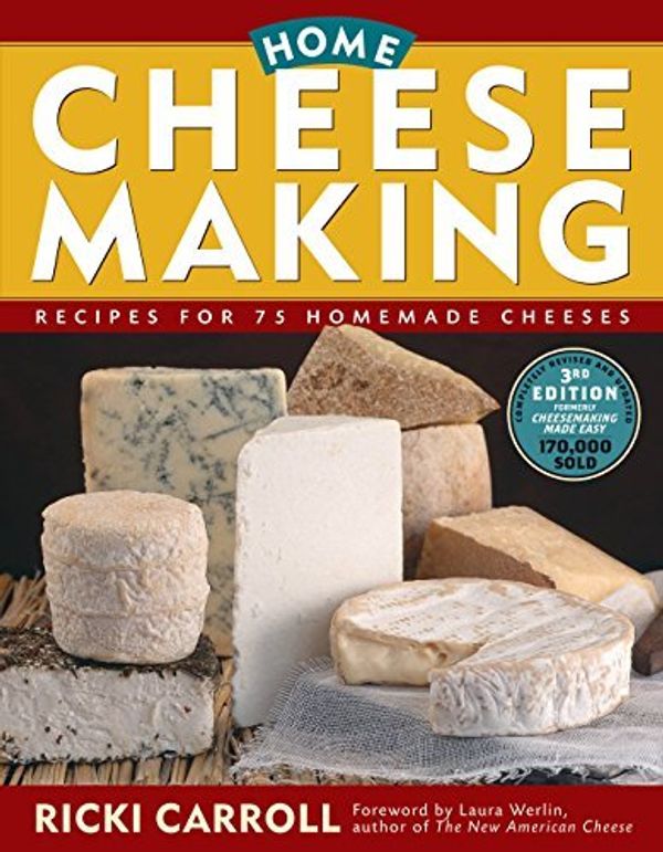 Cover Art for B004VWX9KG, Home Cheese Making: Recipes for 75 Delicious Cheeses 3th (third) edition Text Only by Ricki Carroll