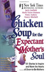 Cover Art for 9781558747975, Chicken Soup for the Expectant Mother's Soul: 101 Stories to Inspire and Warm the Hearts of Soon-to- by Jack Canfield, Mark Victor Hansen, Patty Aubery, Nancy Mitchell Autio
