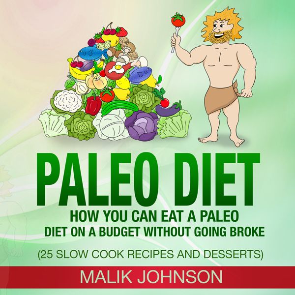Cover Art for B017OBOIL4, Paleo Diet: How You Can Eat a Paleo Diet on a Budget Without Going Broke: 25 Slow Cook Recipes and Desserts (Unabridged) by Unknown