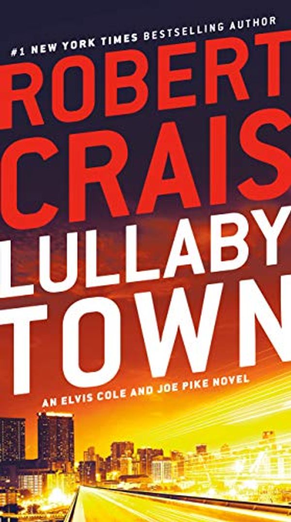 Cover Art for B004JHYS4O, Lullaby Town: An Elvis Cole and Joe Pike Novel by Robert Crais