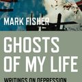 Cover Art for 9781782796244, Ghosts of My Life by Mark Fisher