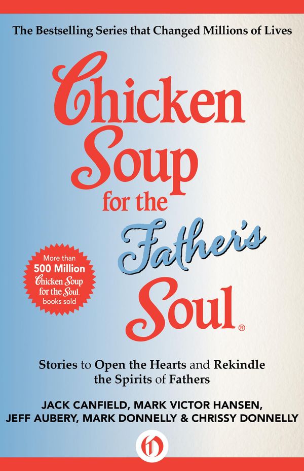 Cover Art for 9781453280010, Chicken Soup for the Father's Soul by Mark Victor Hansen