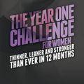 Cover Art for 9781938895289, The Year One Challenge for Women: Thinner, Leaner, and Stronger Than Ever in 12 Months by Michael Matthews
