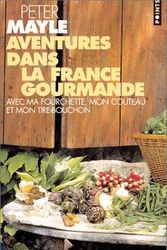 Cover Art for 9782020564854, Aventures dans la France gourmande : Avec ma fourchette, mon couteau et mon tire-bouchon by Peter Mayle