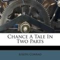 Cover Art for 9781175178961, Chance a Tale in Two Parts by Joseph Conrad