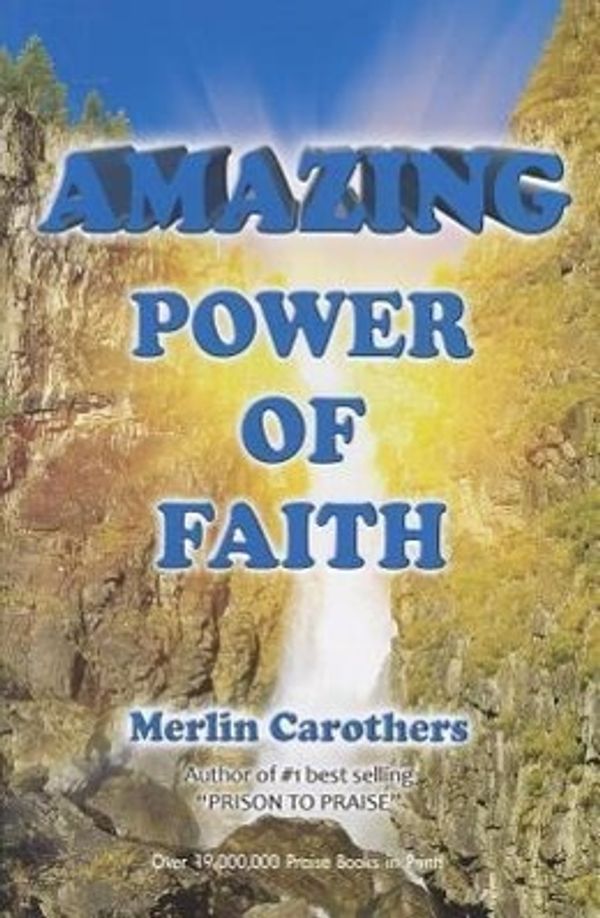 Cover Art for 9780943026459, Amazing Power of Faith by Merlin R Carothers