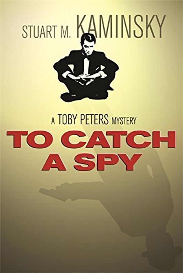 Cover Art for 9780752856018, To Catch a Spy by Stuart M. Kaminsky