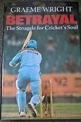 Cover Art for 9780854932269, Betrayal: Struggle for Cricket's Soul by Graeme Wright