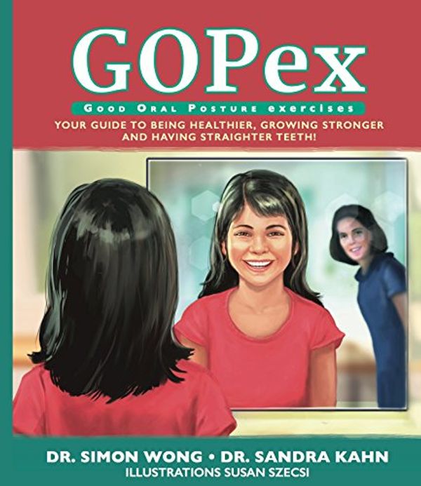 Cover Art for 9780996334945, GOPex Good Oral Posture Exercises by Dr. Sandra Kahn