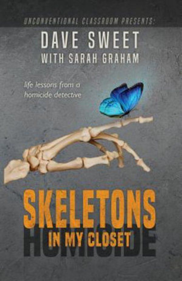 Cover Art for 9781988829036, Skeletons in My Closet: Life Lessons from a Homicide Detective: Volume 1 by Sarah Graham