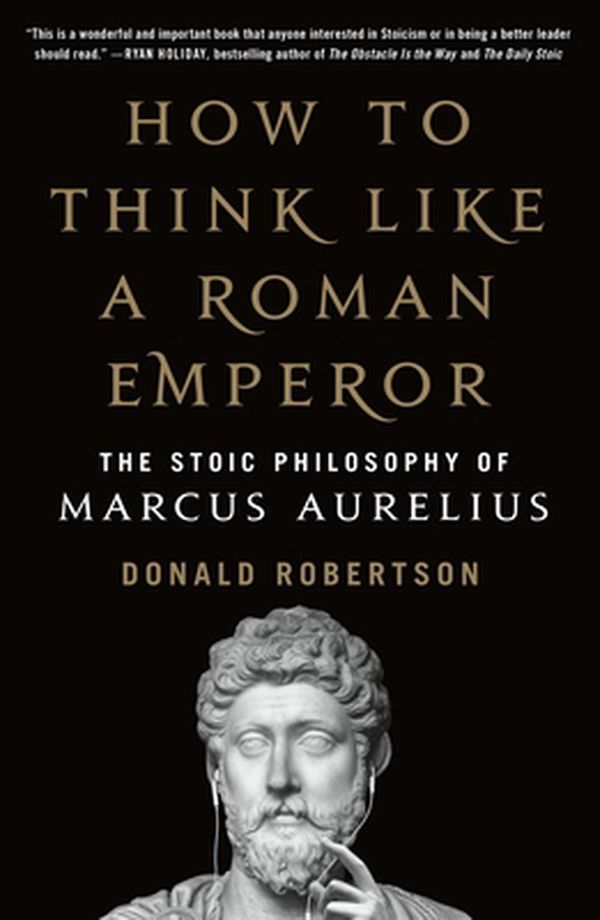 Cover Art for 9781250621436, How to Think Like a Roman Emperor by Donald Robertson