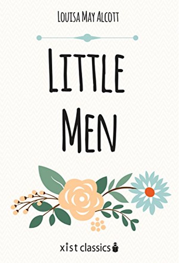 Cover Art for B010E13WMM, Little Men: Life at Plumfield with Jo's Boys (Xist Classics) by Louisa May Alcott