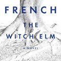 Cover Art for 9781984877604, The Witch Elm: A Novel by Tana French