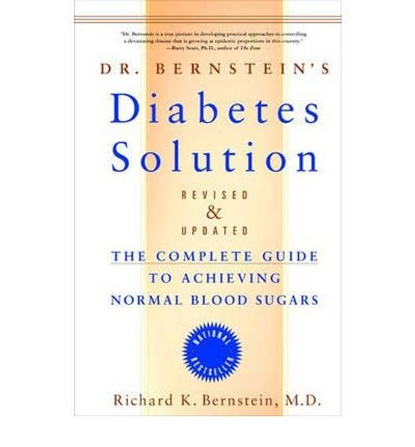 Cover Art for B005K489HC, (Dr. Bernstein's Diabetes Solution: The Complete Guide to Achieving Normal Blood Sugars (Revised)) By Bernstein, Richard K. (Author) Hardcover on 01-Mar-2007 by Unknown