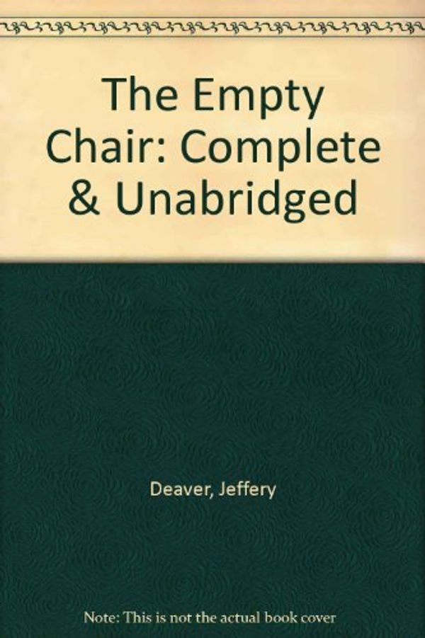 Cover Art for 9780792723714, The Empty Chair: Complete & Unabridged by Jeffery Deaver