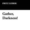 Cover Art for 9781434499394, Gather, Darkness! by Fritz Leiber