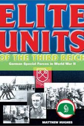 Cover Art for 9781930983168, Elite Units of the Third Reich: German Special Forces in World War II by Matthew Hughes