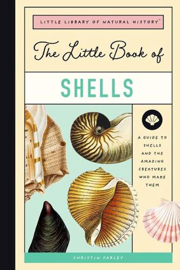 Cover Art for 9781638190073, The Little Book of Shells: A Kid's Guide to Shells and the Amazing Mollusks Who Make Them: 5 by Forrest Everett