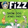 Cover Art for B01DCWNIGU, Fizz and the Show Dog Jewel Thief: Fizz 3 by Gibbes, Lesley, King, Stephen Michael