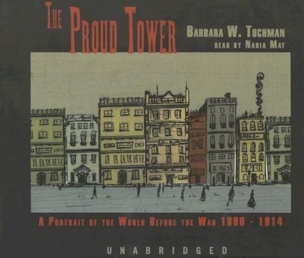 Cover Art for 9780786177974, The Proud Tower: A Portrait of the World Before the War 1890-1914, Library Edition by Barbara Wertheim Tuchman