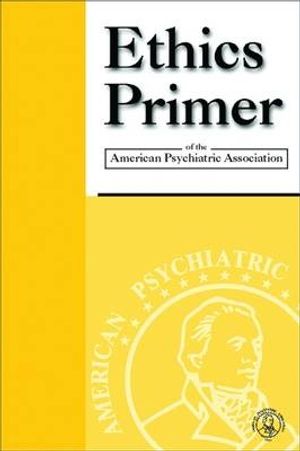 Cover Art for 9780890423172, Ethics Primer of the American Psychiatric Association by American Psychiatric Association