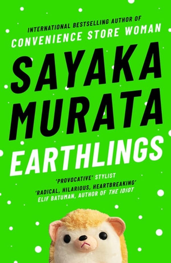 Cover Art for 9781783785681, Earthlings by Sayaka Murata
