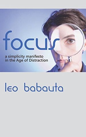 Cover Art for 9781434116048, Focus: A Simplicity Manifesto in the Age of Distraction by Leo Babauta