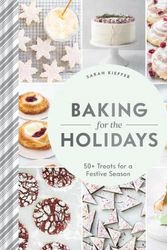 Cover Art for 9781452180755, Baking for the Holidays: 50+ Treats for a Festive Season by Sarah Kieffer