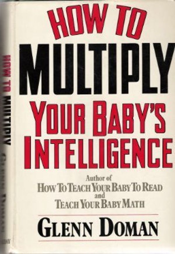 Cover Art for 9780385188807, How to Multiply Your Baby's Intelligence by Glenn Doman
