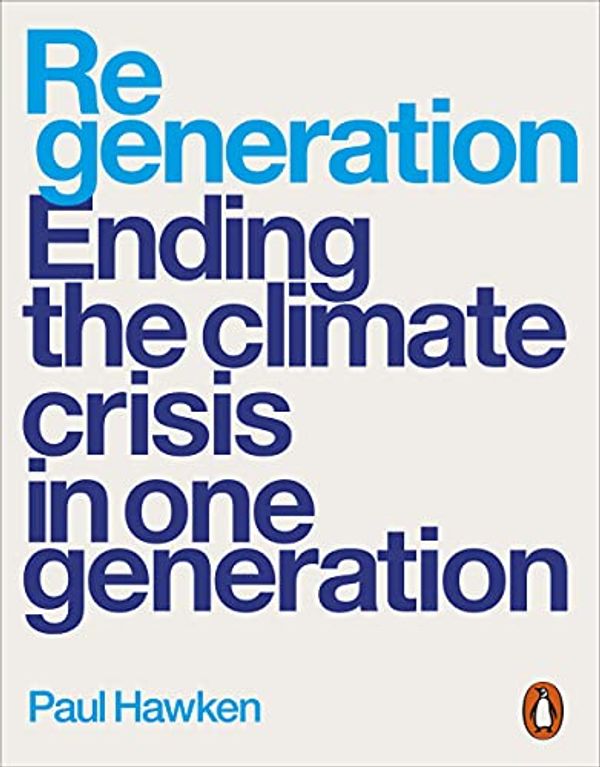 Cover Art for B092LCLNKQ, Regeneration: Ending the Climate Crisis in One Generation by Paul Hawken