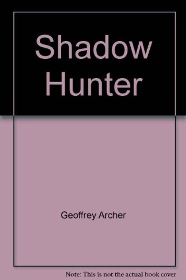 Cover Art for 9780712622677, Shadowhunter by Geoffrey Archer