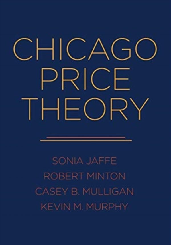 Cover Art for 9780691192970, Chicago Price Theory by Sonia Jaffe, Robert Minton, Casey B. Mulligan, Kevin M. Murphy