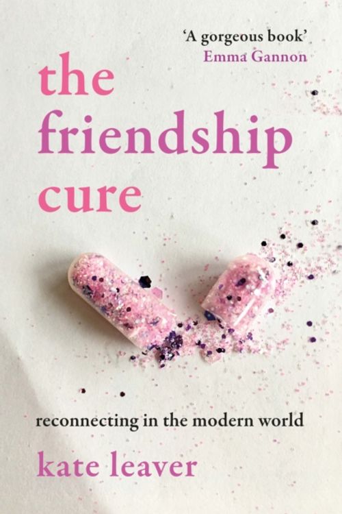 Cover Art for 9780715652541, The Friendship Cure by Kate Leaver