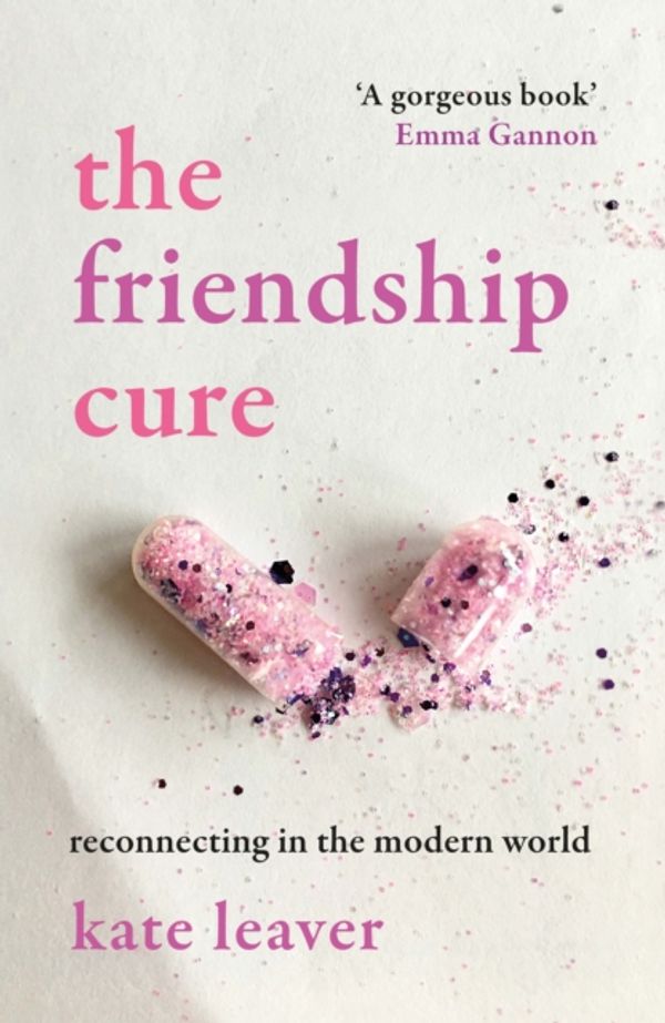 Cover Art for 9780715652541, The Friendship Cure by Kate Leaver