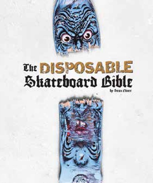 Cover Art for 9783943330441, The Disposable Skateboard Bible: 10th Anniversary Edition by Sean Cliver