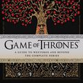 Cover Art for 9781405945028, Game of Thrones: A Guide to Westeros and Beyond: The Only Official Guide to the Complete HBO TV Series by Myles McNutt