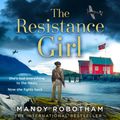 Cover Art for 9780008453435, The Resistance Girl by Mandy Robotham