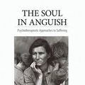 Cover Art for 9781630512361, The Soul in AnguishPsychotherapeutic Approaches to Suffering by Lionel Corbett
