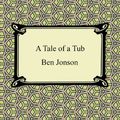 Cover Art for B005Y35PVW, A Tale of a Tub by Ben Jonson