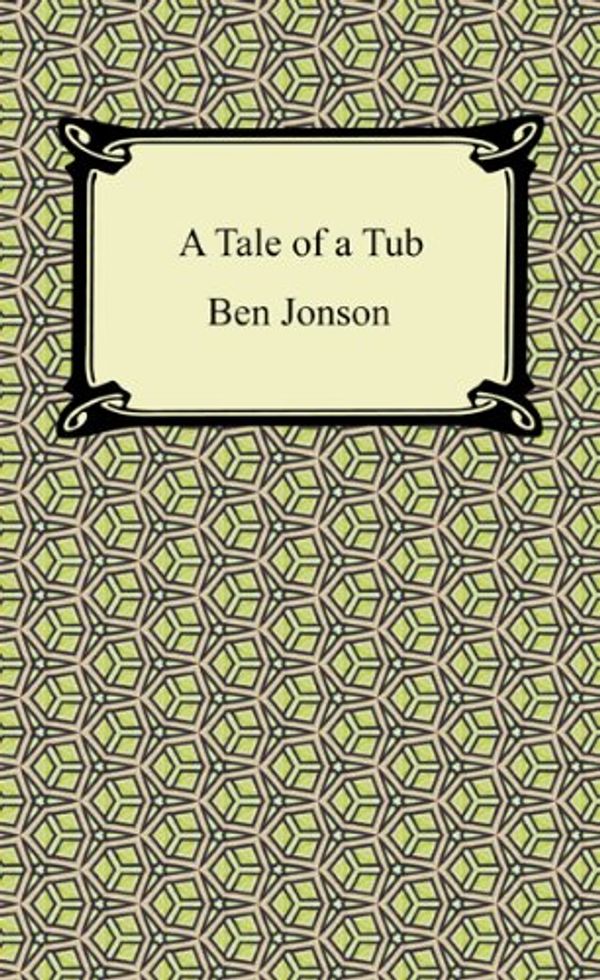 Cover Art for B005Y35PVW, A Tale of a Tub by Ben Jonson