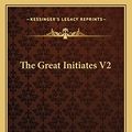 Cover Art for 9781162581231, The Great Initiates V2 by Edouard Schure