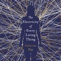 Cover Art for 9781409172505, The Electricity of Every Living Thing: A Woman s Walk in the Wild to Find Her Way Home by Katherine May